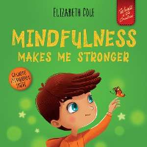 Mindfulness Makes Me Stronger de Elizabeth Cole