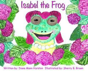Isabel the Frog de Diane Mann Hurston