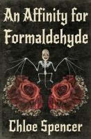 An Affinity for Formaldehyde de Chloe Spencer