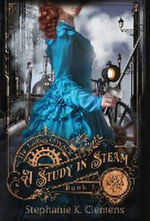 A Study in Steam de Stephanie K Clemens