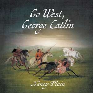 Go West, George Catlin de Nancy Plain