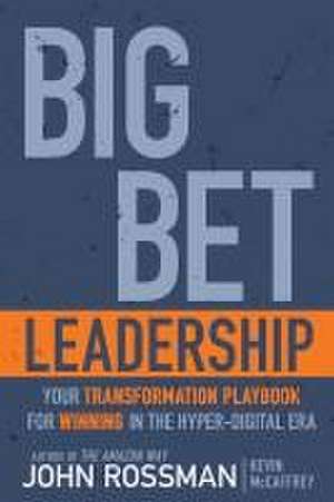 Big Bet Leadership de John Rossman