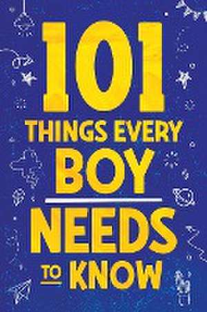 101 Things Every Boy Needs To Know de Jamie Myers