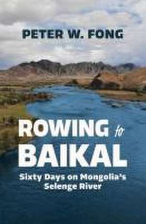 Rowing to Baikal de Peter W Fong