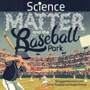 Science, Matter and the Baseball Park de Catherine Ciocchi