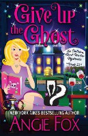 Give Up the Ghost de Angie Fox