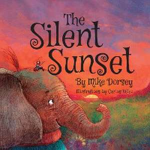 The Silent Sunset de Mike Dorsey