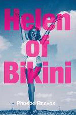 Helen of Bikini de Phoebe Reeves