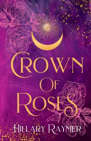 Crown of Roses de Hillary Raymer