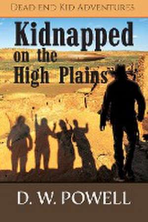 Kidnapped on the High Planes de D. W. Powell