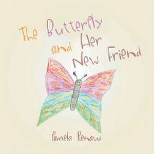 The Butterfly and Her New Friend de Pamela Renaud