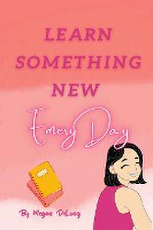 Learn Something New Emery Day de Megan DeLong