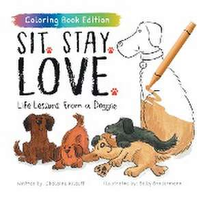 Sit. Stay. Love. de Chalaine Kilduff