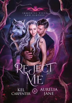 Reject Me: A Rejected Mate Vampire Shifter Romance de Kel Carpenter