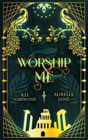 Worship Me de Kel Carpenter