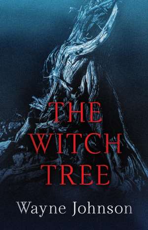 The Witch Tree de Wayne Johnson