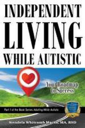 Independent Living While Autistic de Wendela Whitcomb Marsh