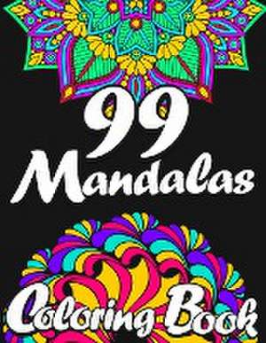 99 MANDALAS COLORING BOOK FOR ADULTS de Zazuleac World