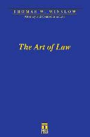 The Art of Law de Thomas W. Winslow