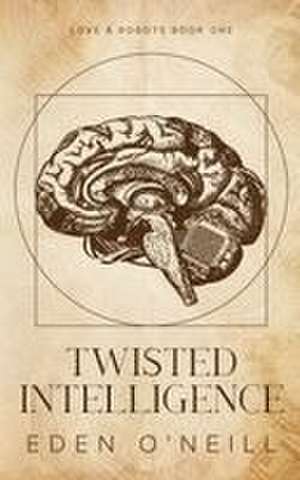 Twisted Intelligence de Eden O'Neill