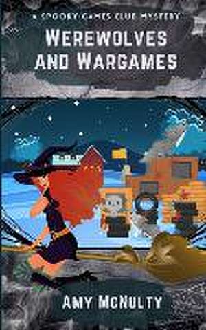 Werewolves and Wargames de Amy McNulty