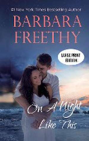 On a Night Like This (LARGE PRINT EDITION) de Barbara Freethy