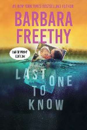 Last One To Know (LARGE PRINT EDITION) de Barbara Freethy