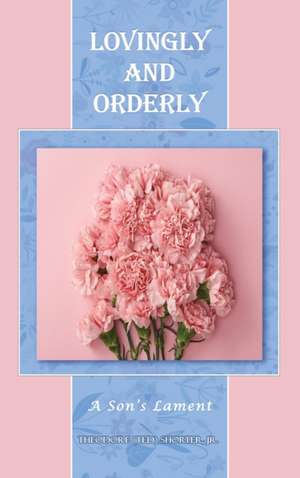 Lovingly and Orderly de Theodore (Ted) Shorter Jr.