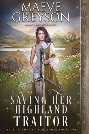 Saving Her Highland Traitor de Maeve Greyson