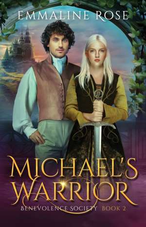 Michael's Warrior de Emmaline Rose