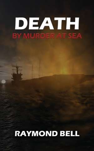 Death by Murder at Sea de Raymond Bell