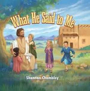 What He Said to Me de Shannon Chambley