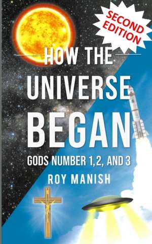 How the Universe Began de Roy Manish