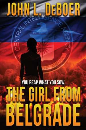 The Girl from Belgrade de John L. Deboer