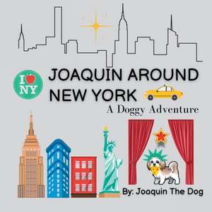 Joaquin Around New York de Joaquin The Dog