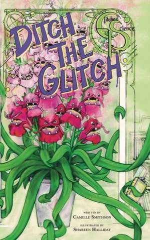 Ditch the Glitch de Camille Smithson