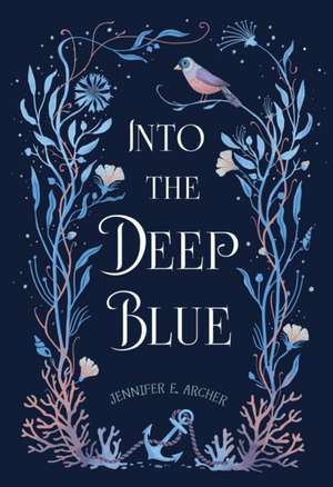 Into the Deep Blue de Jennifer E Archer
