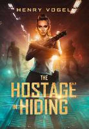 The Hostage in Hiding de Henry Vogel