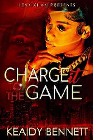 Charge it to the Game de Keaidy Bennett