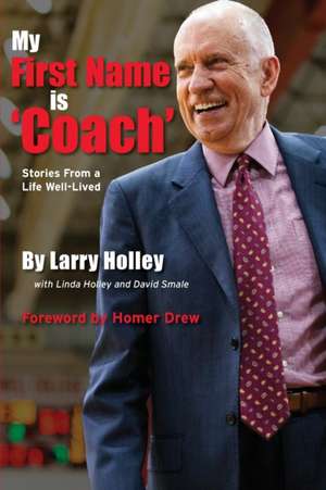 My First Name is 'Coach' de Larry Holley