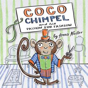 Coco Chimpel and His Passion for Fashion de Anna Nadler