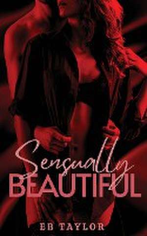 Sensually Beautiful de Eb Taylor