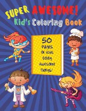 Super Awesome Kid's Coloring Book de Tippie T. Spencer