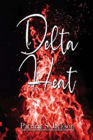 Delta Heat de Patricia S. Jackson