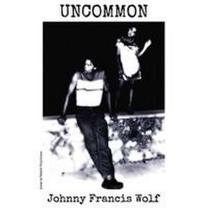 UNCOMMON de Johnny Francis Wolf