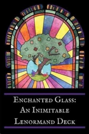 Enchanted Glass: An Inimitable Lenormand Deck de Veronica King