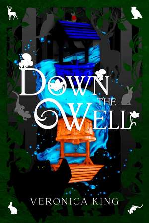 Down the Well de Veronica King