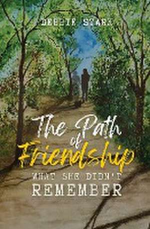 The Path Of Friendship de Debra Stark