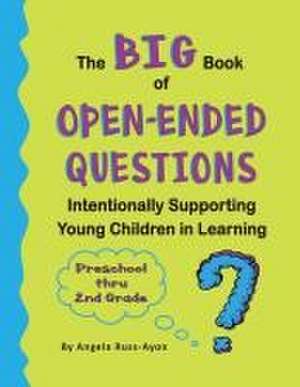 The BIG Book of Open-Ended Questions de Angela Russ-Ayon