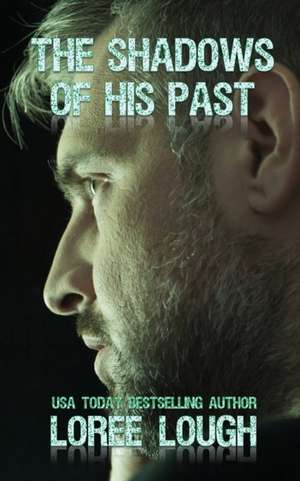 The Shadows of His Past de Loree Lough